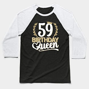 59th Birthday For Her | 59 Years Old, Birthday Queen 59 Baseball T-Shirt